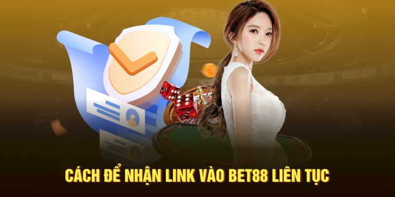 Cách để nhận biết link vào Bet88 chính thức