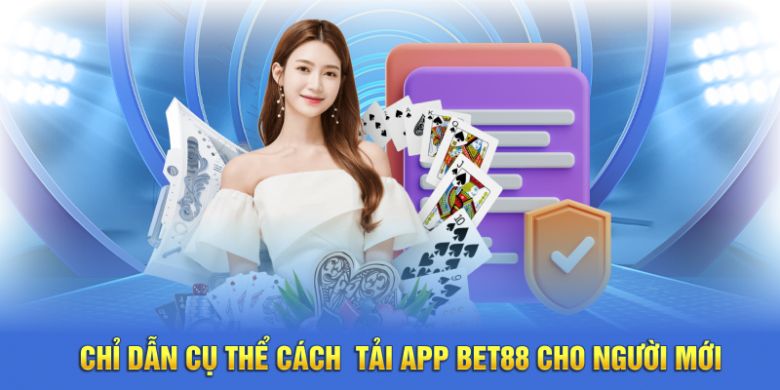 Hướng dẫn chi tiết cách tải app BET88 cho người mới