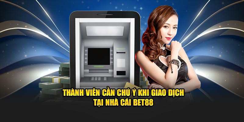 Thành viên cần chú ý khi giao dịch trên hệ thống