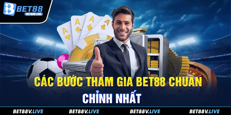 Các bước tham gia Bet88 chuẩn chỉnh nhất