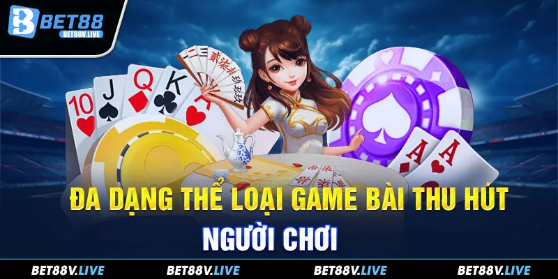 Đa dạng loại hình game bài thu hút người chơi