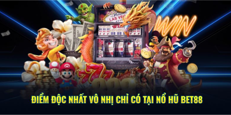 Điểm độc nhất vô nhị chỉ có tại nổ hũ BET88