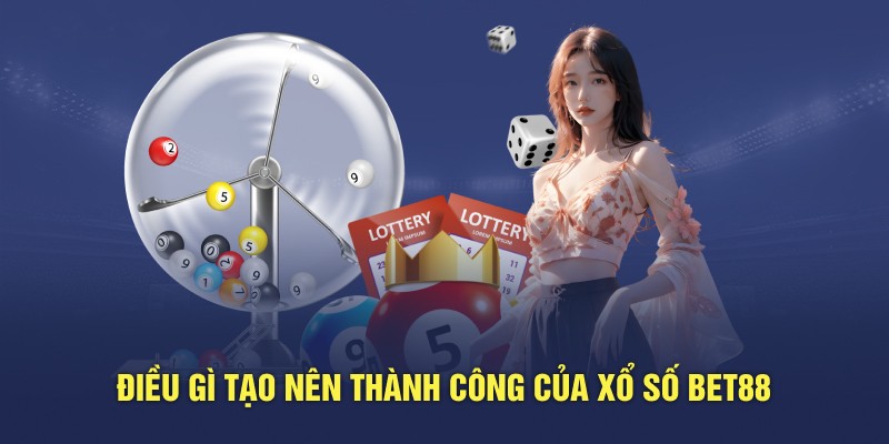 Những điều tạo nên thành công của xổ số BET88