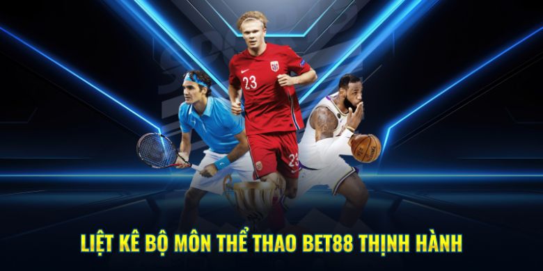 Tổng hợp bộ môn thể thao BET88 thịnh hành