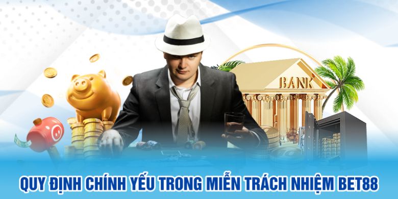 Quy định cốt lõi trong chính sách miễn trách nhiệm BET88