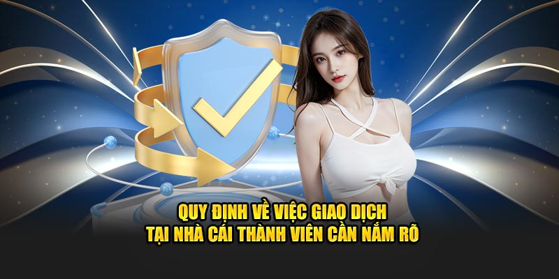 Quy định về việc giao dịch khi tham gia Bet88 thành viên cần nắm rõ