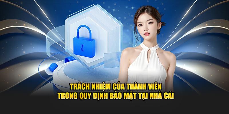 Trách nhiệm của thành viên trong quy định chính sách bảo mật Bet88