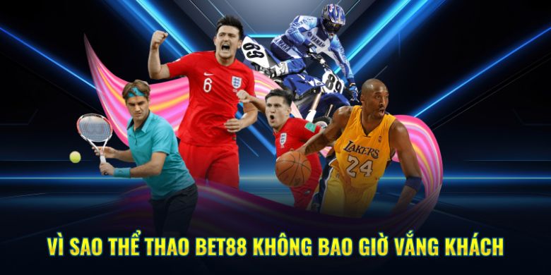 Vì sao thể thao BET88 không bao giờ vắng khách